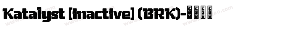 Katalyst [inactive] (BRK)字体转换